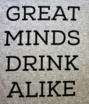 Great Minds Drink Alike - KC Shirts