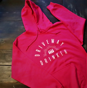 Driveway Drinker™ Hoodie