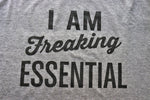 I Am Freaking Essential! - KC Shirts