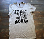 I've got a good heart - But This Mouth! - KC Shirts