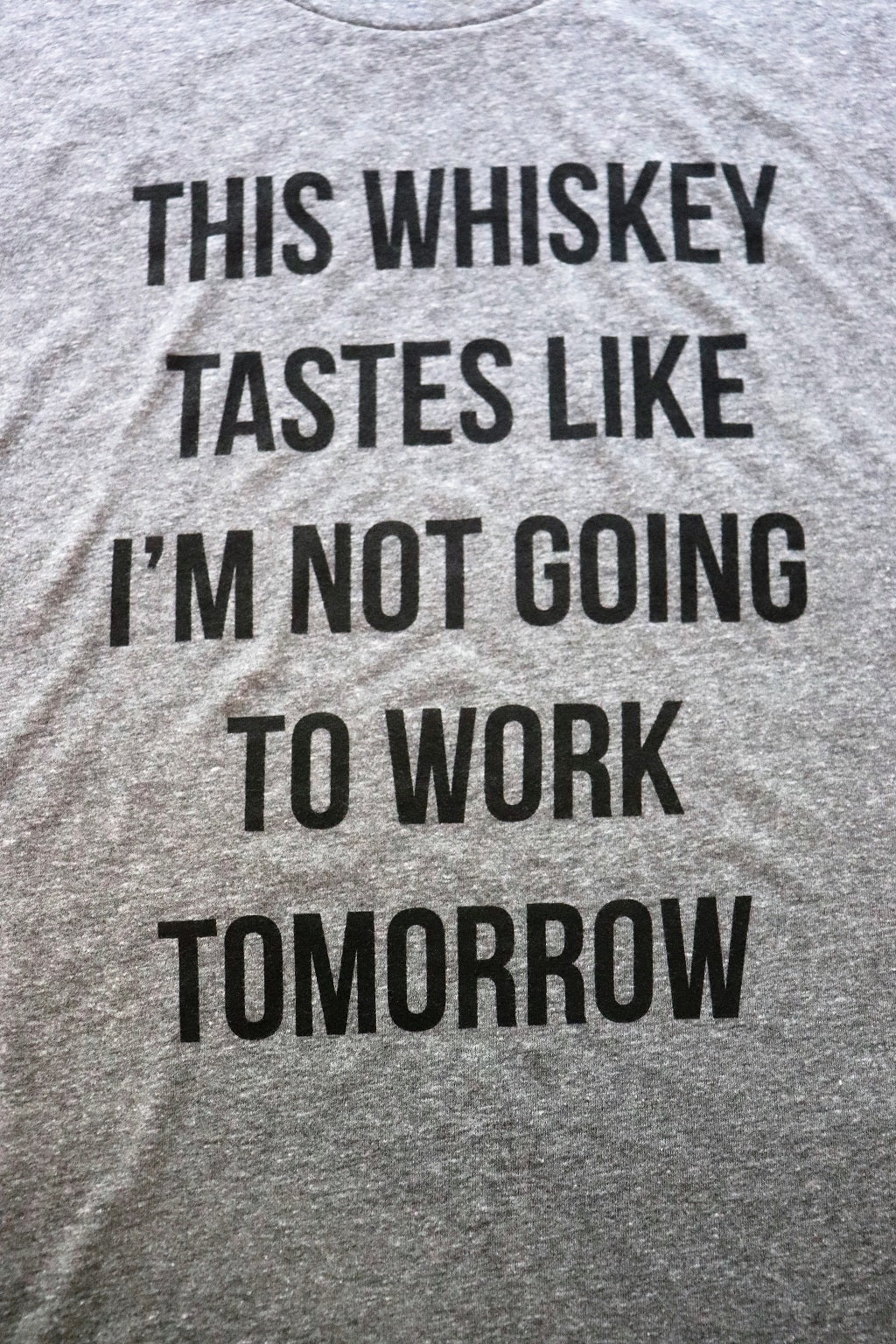 This Whiskey Tastes Like I'm Not Going To Work Tomorrow - KC Shirts