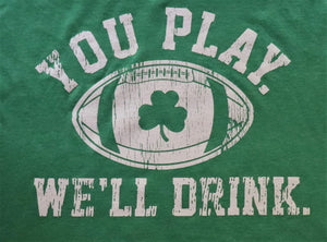 Shamrock You Play We'll Drink