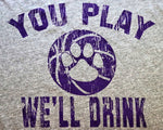 You Play We'll Drink Wildcat Paw - KC Shirts