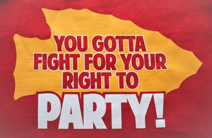 You gotta fight, for your right to PAAARRRRTY! - T-shirt - KC Shirts